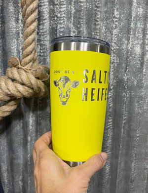 
            
                Load image into Gallery viewer, Don&amp;#39;t Be A Salty Heifer Tumbler
            
        
